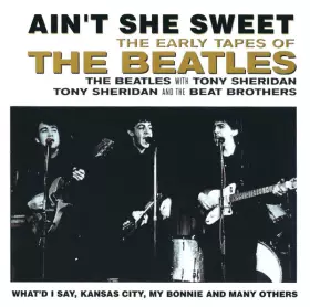 Couverture du produit · Ain't She Sweet (The Early Tapes Of)