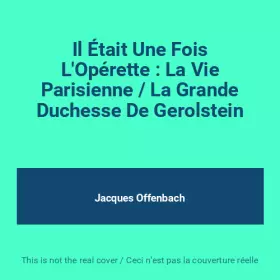 Couverture du produit · Il Était Une Fois L'Opérette : La Vie Parisienne / La Grande Duchesse De Gerolstein