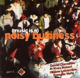 Couverture du produit · (Music Is A) Noisy Business