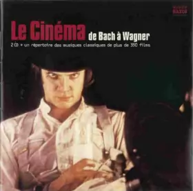 Couverture du produit · Le Cinéma De Bach A Wagner