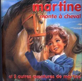Couverture du produit · Martine Monte A Cheval Et 2 Autres Aventures De Martine