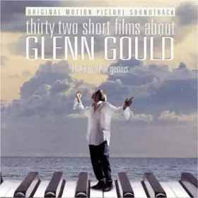 Couverture du produit · Thirty Two Short Films About Glenn Gould (Original Motion Picture Soundtrack)