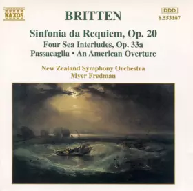 Couverture du produit · Sinfonia Da Requiem, Op. 20 • Four Sea Interludes, Op. 33a • Passacaglia • An American Overture