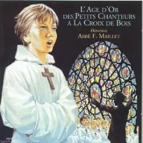 Couverture du produit · L'âge D'or Des Petits Chanteurs à la Croix de Bois