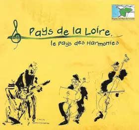 Couverture du produit · Pays De La Loire - Le Pays Des Harmonies