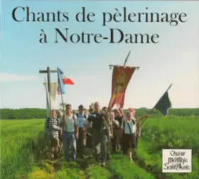 Couverture du produit · Chants de pèlerinage à Notre-Dame