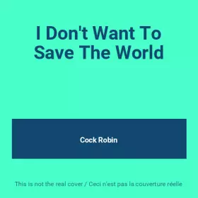 Couverture du produit · I Don't Want To Save The World
