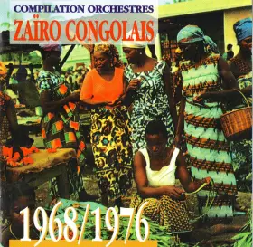 Couverture du produit · Compilation Orchestres Zaïro-Congolais - 1968/1976