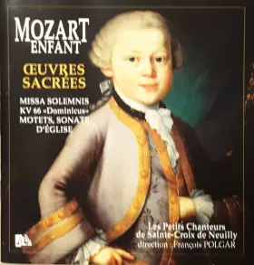 Couverture du produit · Mozart Enfant - Ceuvres Sacrées - Missa Solemnis KV 66 《Dominicus》 Motets, Sonate D'Église
