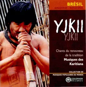 Couverture du produit · Yjkii - Chants Du Renouveau De La Tradition - Musiques Des Karitiana
