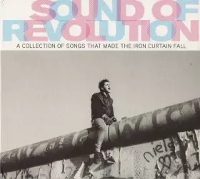 Couverture du produit · Sound Of Revolution (A Collection Of Songs That Made The Iron Curtain Fall)