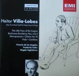 Couverture du produit · The Little Train Of The Caipira • Bachianas Brasileiras Nos. 4 & 5 • Momoprecoce • Chôros No. 10 • Viola • Cantilena