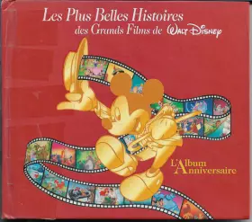Couverture du produit · Les Plus Belles Histoires Des Grands Films de Walt Disney - L'album Anniversaire