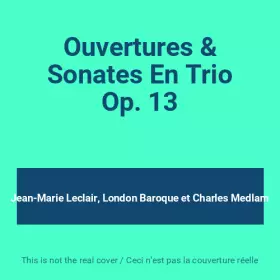 Couverture du produit · Ouvertures & Sonates En Trio Op. 13