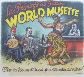 Couverture du produit · World Musette • C'Est La Goutte D'Or Qui Fait Déborder La Valse!