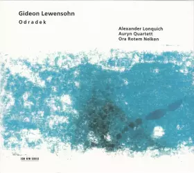 Odradek - Gideon Lewensohn, Auryn Quartett, Alexander Lonquich, Ora Rotem Nelken
