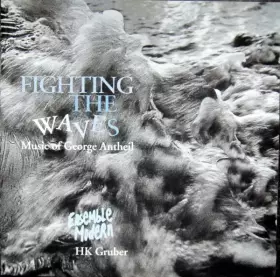 Couverture du produit · Fighting The Waves (Music Of George Antheil)