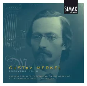 Organ Works Vol. II - Gustav Merkel, Halgeir Schiager