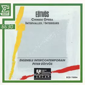 Chinese Opera - Intervalles / Interieurs - Ensemble Intercontemporain, Peter Eötvös