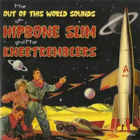 Couverture du produit · The Out Of This World Sounds Of Hipbone Slim And The Kneetremblers