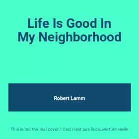 Couverture du produit · Life Is Good In My Neighborhood