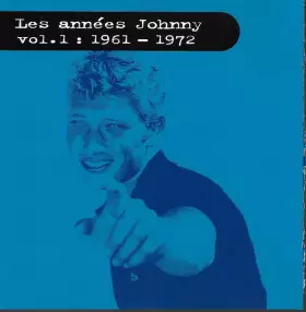 Couverture du produit · Les Années Johnny - Vol.1 : 1961 - 1972