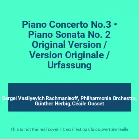 Couverture du produit · Piano Concerto No.3 • Piano Sonata No. 2 Original Version / Version Originale / Urfassung