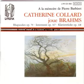Couverture du produit · A La Mémoire De Pierre Barbizet Catherine Collard Joue Brahms - Rhapsodies Op. 79 - Intermezzi Op. 117 - Klavierstücke Op. 118