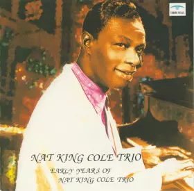 Couverture du produit · Early Years of Nat King Cole Trio