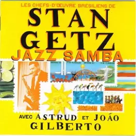 Couverture du produit · Jazz Samba - Les Chefs-D'Œuvre Brésiliens De Stan Getz Avec Astrud Et João Gilberto