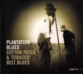 Couverture du produit · Plantation Blues - Cotton Patch & Tobacco Belt Blues