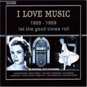 Couverture du produit · I Love Music 50's: 1955-1959 Let The Good Times Roll