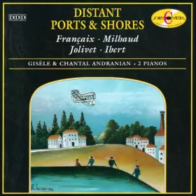 Couverture du produit · Distant Ports & Shores: Francaix, Milhaud, Jolivet, Ibert