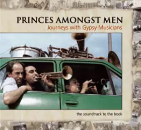 Couverture du produit · Princes Amongst Men: Journeys With Gypsy Musicians