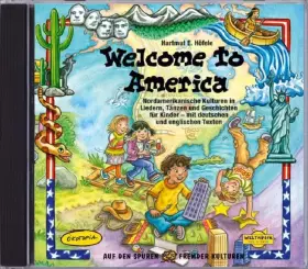 Couverture du produit · Welcome to America: Nordamerikanische Kulturen in Liedern, Tänzen und Geschichten für Kinder mit deutschen und englischen Texte