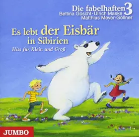 Couverture du produit · Es lebt der Eisbär in Sibirien: Hits für Klein und Groß: Hits für Klein und Groß. Die fabelhafte 3