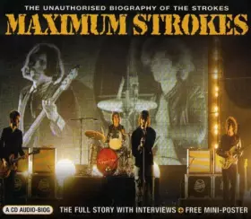 Couverture du produit · Maximum Strokes (The Unauthorised Biography Of The Strokes)