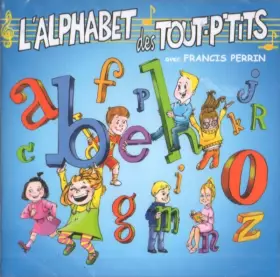 Couverture du produit · L'alphabet Des Tout-P'Tits Avec Francis Perrin