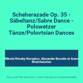 Couverture du produit · Scheherazade Op. 35 - Säbeltanz/Sabre Dance - Polowetzer Tänze/Polovtsian Dances