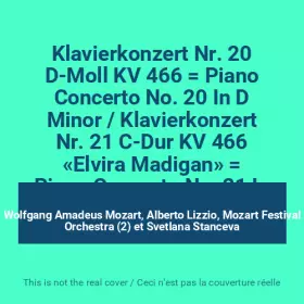 Couverture du produit · Klavierkonzert Nr. 20 D-Moll KV 466 Piano Concerto No. 20 In D Minor / Klavierkonzert Nr. 21 C-Dur KV 466 «Elvira Madigan» Pi
