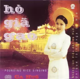Couverture du produit · Hò Giã Gạo Ca Huế (Nhúng Lán Diêu Dân Ca Huế Đặc Sắc)  Pounding Rice Singing (Unique Folksong Of Hue)
