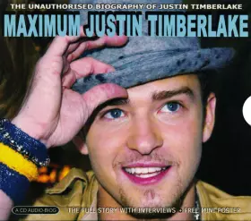 Couverture du produit · Maximum Justin Timberlake (The Unauthorised Biography Of Justin Timberlake)