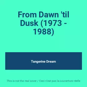 Couverture du produit · From Dawn 'til Dusk (1973 - 1988)