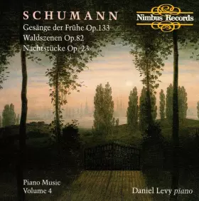 Couverture du produit · Piano Music Volume 4 (Gesänge Der Frühe Op. 133 / Waldszenen Op. 82 / Nachtstücke Op. 23)