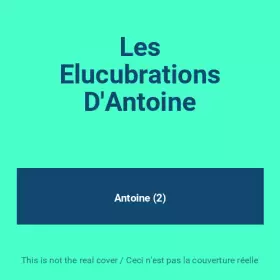 Couverture du produit · Les Elucubrations D'Antoine