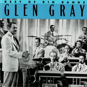 Couverture du produit · Best Of The Big Bands - Glen Gray