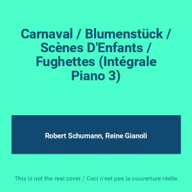 Couverture du produit · Carnaval / Blumenstück / Scènes D'Enfants / Fughettes (Intégrale Piano 3)