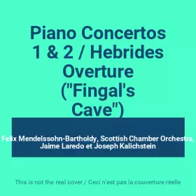 Couverture du produit · Piano Concertos 1 & 2 / Hebrides Overture ("Fingal's Cave")