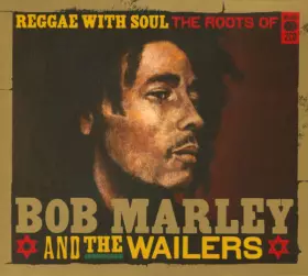 Couverture du produit · Reggae With Soul The Roots Of Bob Marley & The Wailers