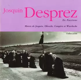 Couverture du produit · De Passione: Motets De Josquin, Obrecht, Compère Et Weerbecke